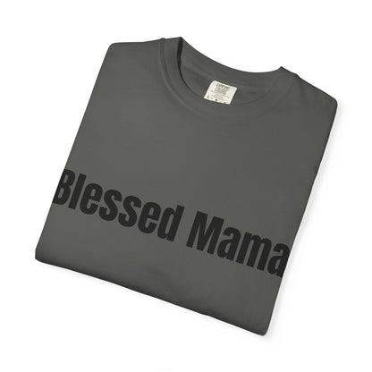 Blessed Mama T-Shirt — "Blessed Mama" Graphic Tee for Moms | Mother’s Day Gift