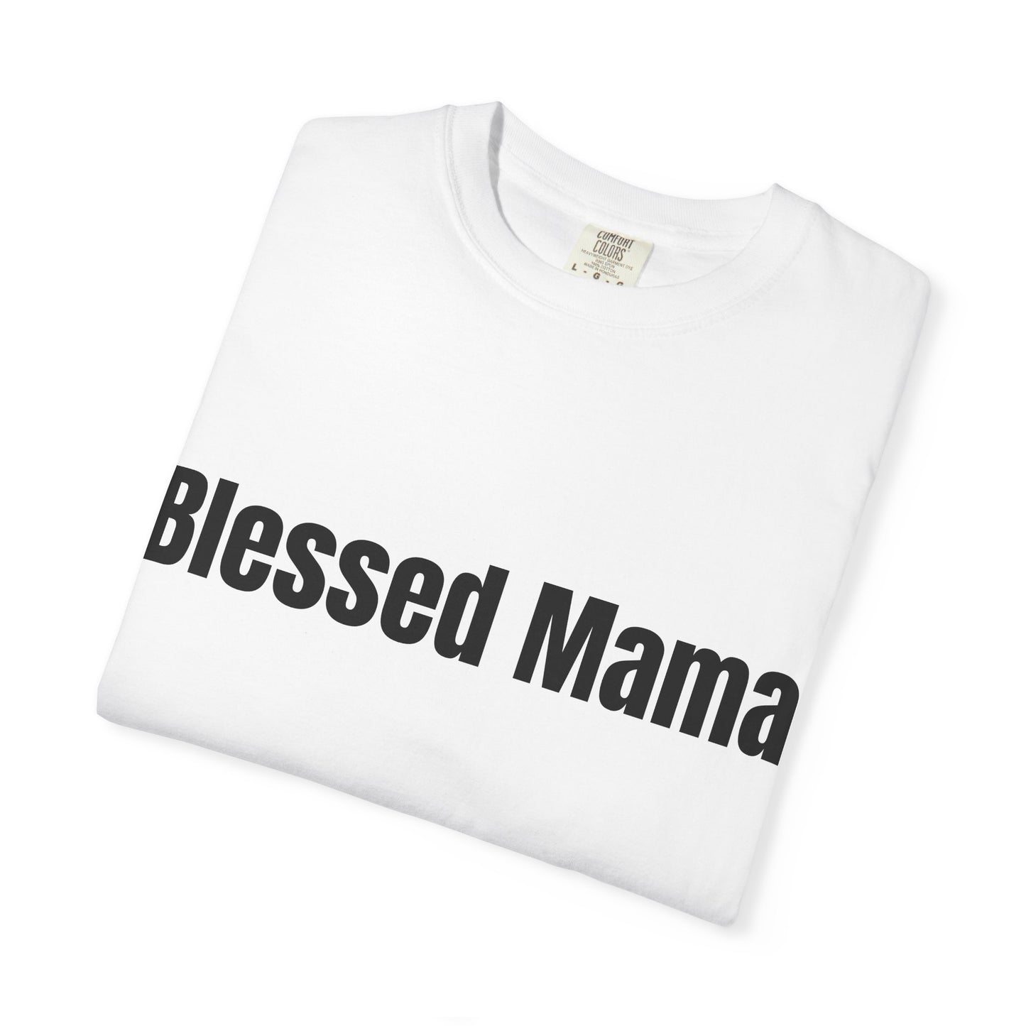 Blessed Mama T-Shirt — "Blessed Mama" Graphic Tee for Moms | Mother’s Day Gift